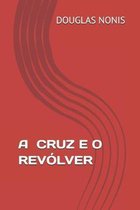 A Cruz E O Revolver