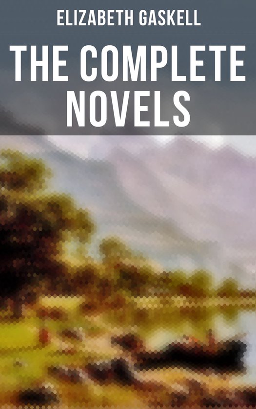 The Complete Novels of Elizabeth Gaskell - cover