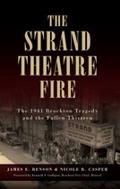 Disaster - The Strand Theatre Fire: The 1941 Brockton Tragedy and the Fallen Thirteen