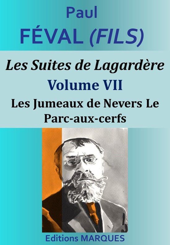 Les Suites de Lagardère 7 - Les Suites de Lagardère - Volume VII - Les Jumeaux de Nevers Le Parc-aux-cerfs