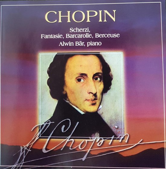 CHOPIN Scherzi, Fantasie, Barcarolle, Berceuse. Met een portret van Chopin en Alwin Bär, piano.