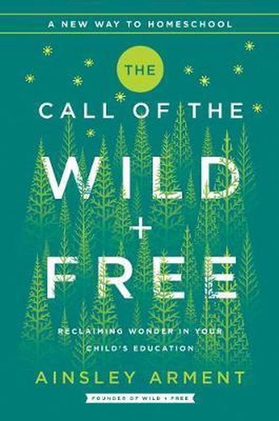 The Call of the Wild and Free Reclaiming Wonder in Your Child's Education