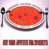 Use Your Appetite for Spaghetti Ep