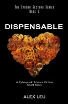 The Cyborg Sectors Series 2 - Dispensable: A Cyberpunk Science Fiction Short Story