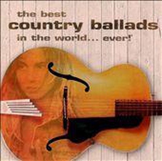 Best Country Ballads in the World Ever - various artists