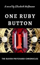 The Raven Pritchard Chronicles 1 - One Ruby Button