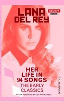Lana Del Rey: Her Life In 94 Songs