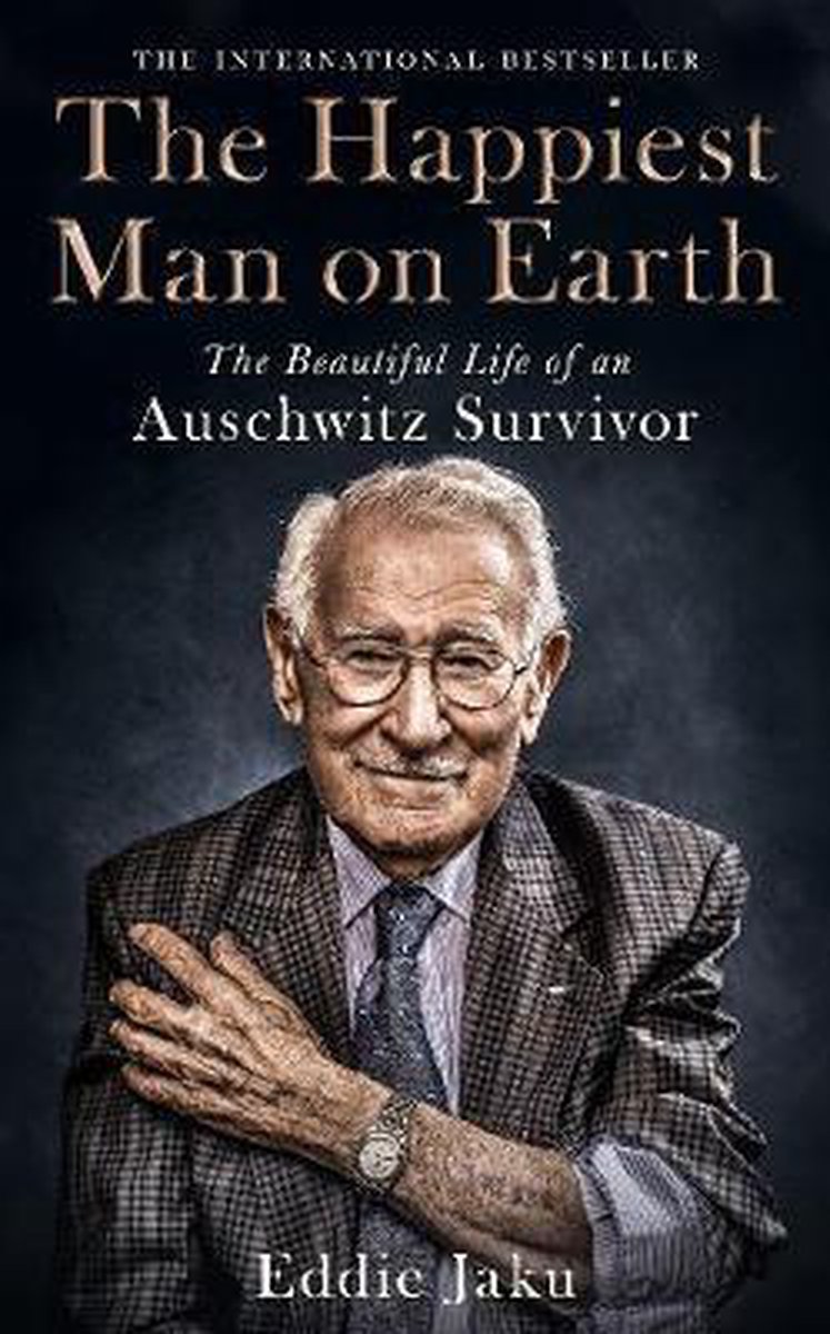The Happiest Man on Earth The Beautiful Life of an Auschwitz Survivor - Eddie Jaku
