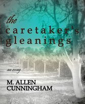 The Caretaker's Gleanings: An Essay