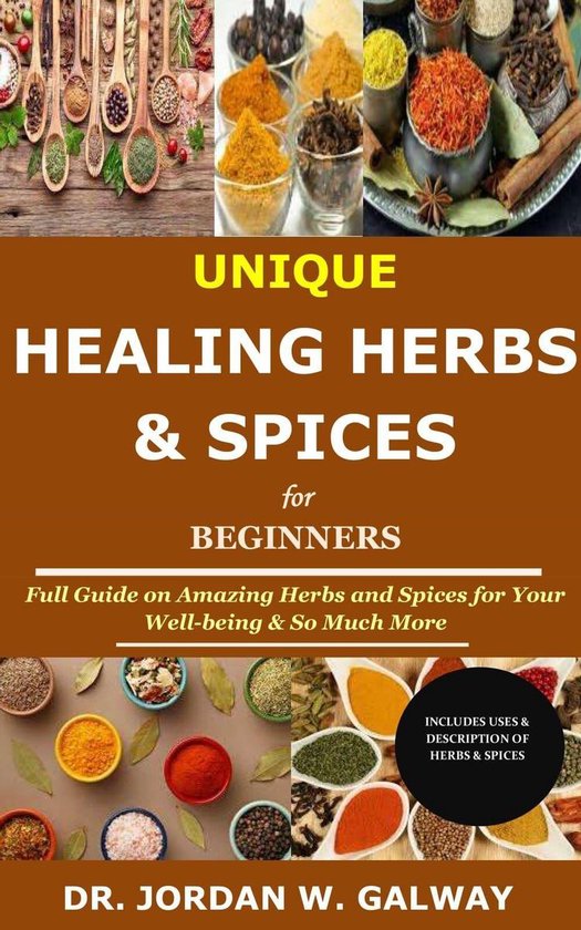 Unique Healing Herbs & Spices for Beginners
