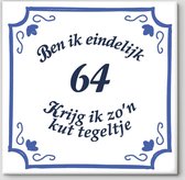 Tegeltje spreuk 64 jaar | Ben ik eindelijk 64 krijg ik zo’n kut tegeltje| Spreuktegels | Cadeau  64 jaar