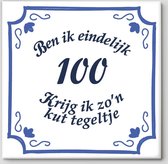 Tegeltje spreuk 100 jaar | Ben ik eindelijk 100 krijg ik zo’n kut tegeltje| Spreuktegels | Cadeau  100 jaar