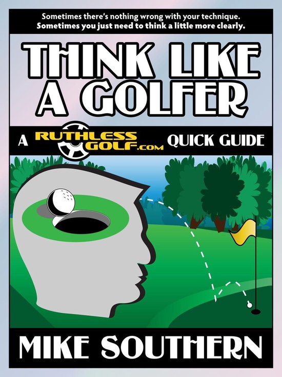 Think Like a Golfer: A RuthlessGolf.com Quick Guide - cover
