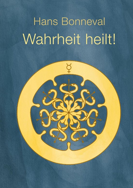 Livre intitulé "Wahrheit heilt!" par Hans Bonneval, avec un symbole doré de serpents sur fond bleu.