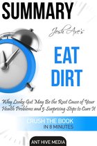 Dr Josh Axe’s Eat Dirt: Why Leaky Gut May Be The Root Cause of Your Health Problems and 5 Surprising Steps to Cure It  Summary