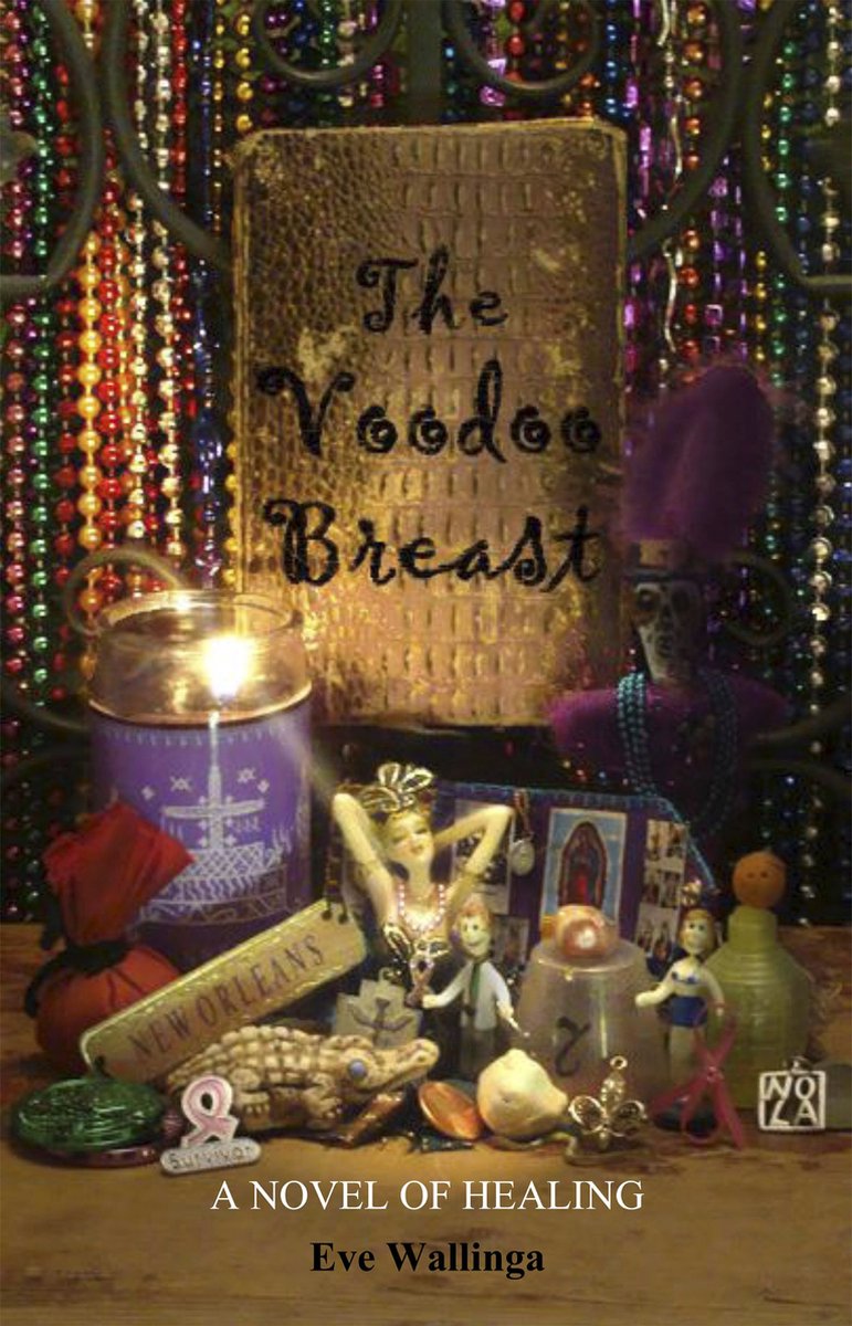 The Voodoo Breast: A Novel of Healing - Eve Wallinga