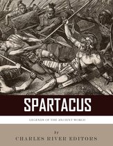 Legends of the Ancient World: The Life and Legacy of Spartacus