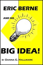 Eric Berne and His Big Idea!