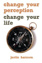 Change Your Perception, Change Your Life