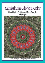 Art in Color 2 - Mandalas in Glorious Color Book 2: Mandalas for Crafting and Art