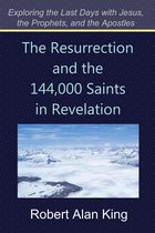 The Resurrection and the 144,000 Saints in Revelation (Exploring the Last Days with Jesus, the Prophets, and the Apostles)