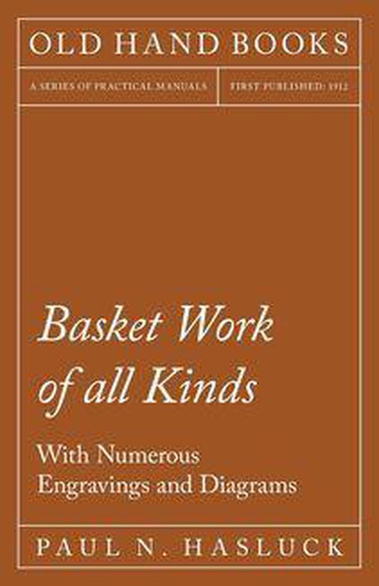 Basket Work of all Kinds - With Numerous Engravings and Diag ... - cover