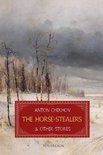 Short Stories by Anton Chekhov - The Horse-Stealers and Other Stories