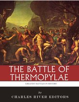 The Greatest Battles in History: The Battle of Thermopylae