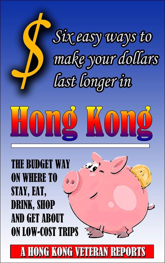 $ Six Easy Ways To Make Your Dollars Last Longer In Hong Kon ... - cover