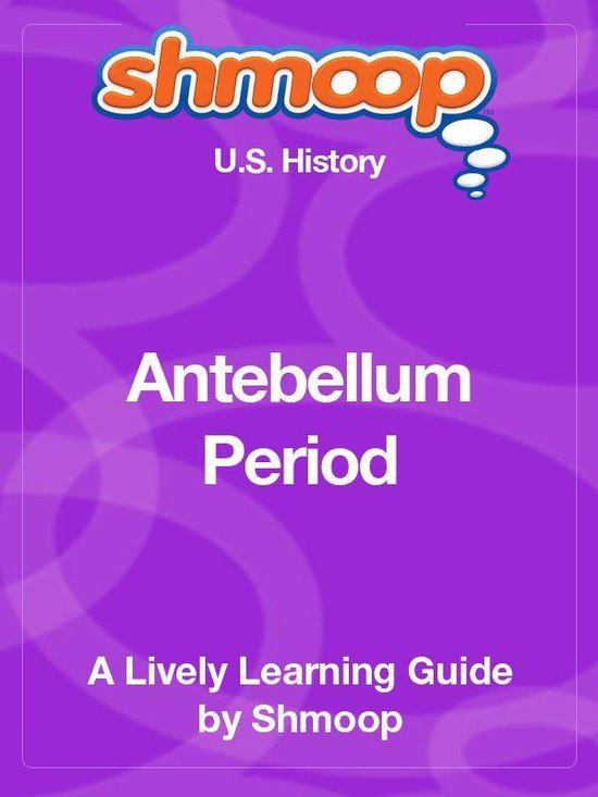 Shmoop US History Guide: Antebellum Period - cover