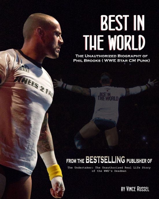Best in the World: The Unauthorized Biography of Phil Brooks ... - cover