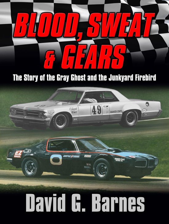 Blood, Sweat & Gears. The Story of the Gray Ghost and the Ju ... - cover