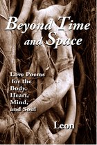 Beyond Time and Space: Love Poems for the Body, Heart, Mind and Soul