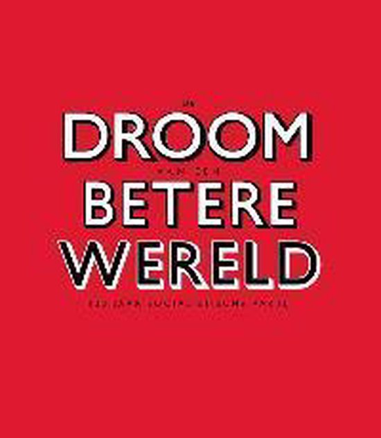 9789080583160 - De Droom Van Een Betere Wereld