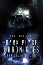 The Dark Place Chronicles: The Shadow Land