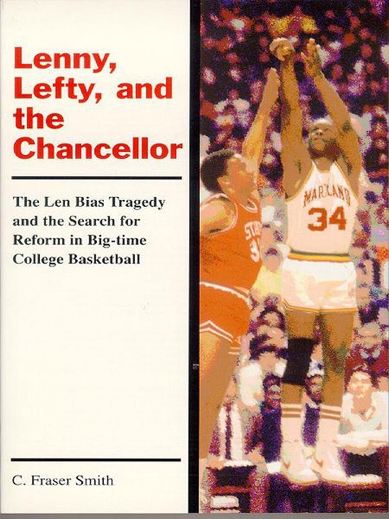 Lenny, Lefty, And The Chancellor: The Len Bias Tragedy And T ... - cover