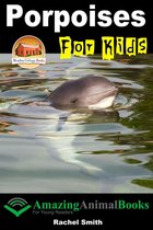 Amazing Animal Books for Young Readers - Porpoises For Kids