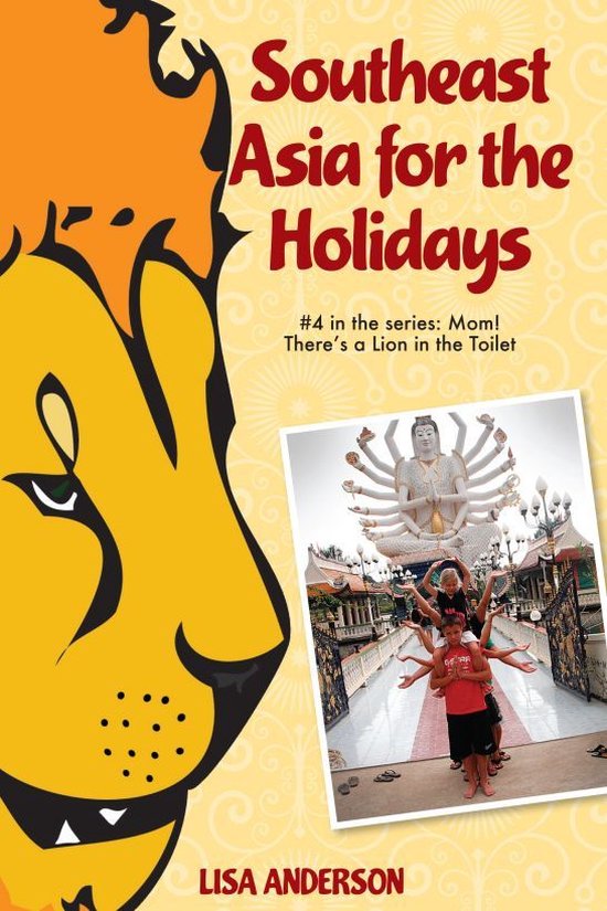 Southeast Asia for the Holidays, Part 4: Mom! There's a Lion ... - cover