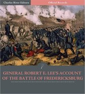 Official Records of the Union and Confederate Armies: General Robert E. Lees Account of the Battle of Fredericksburg