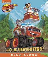 Blaze and the Monster Machines - Let's Be Firefighters! (Blaze and the Monster Machines)
