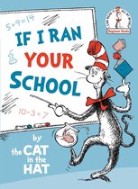 Beginner Books(R)- If I Ran Your School-by the Cat in the Hat