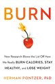 Burn New Research Blows the Lid Off How We Really Burn Calories, Lose Weight, and Stay Healthy