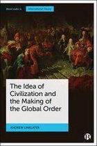 Bristol Studies in International Theory - The Idea of Civilization and the Making of the Global Order