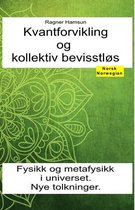 Kvantforvikling og kollektiv bevisstløs. Fysikk og metafysikk i universet. Nye tolkninger.