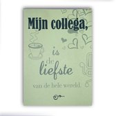 BLOKNOTE MET DE TEKST "MIJN COLLEGA IS DE LIEFSTE VAN DE HELE WERELD"