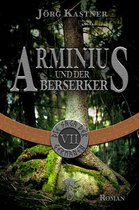 Die Saga der Germanen 7 - Arminius und der Berserker