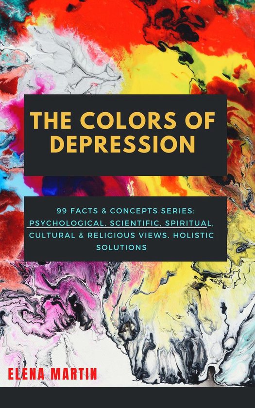 99 Facts & Concepts Series The Colors of Depression (ebook), Elena