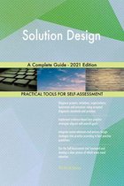 Solution Design A Complete Guide - 2021 Edition