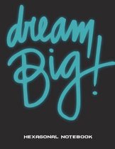 Dream Big: Hexagonal Notebook