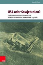 USA Oder Sowjetunion?: Konkurrierende Modernitatsentwurfe in Den Massenmedien Der Weimarer Republik